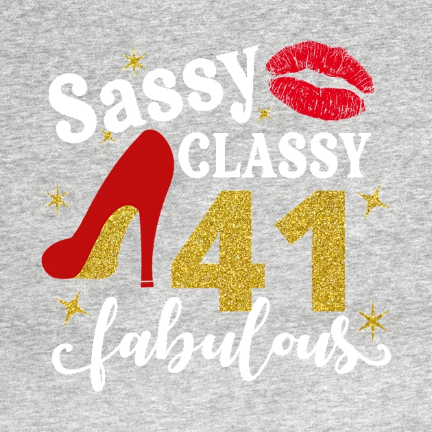 Sassy classy 41 fabulous by TEEPHILIC